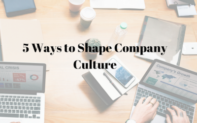 5 Ways to Shape Your Company’s Culture