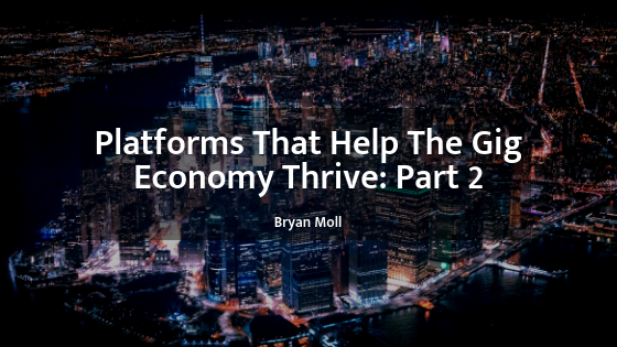 Bryan Moll Platforms Help Gig Economy Thrive Part 2