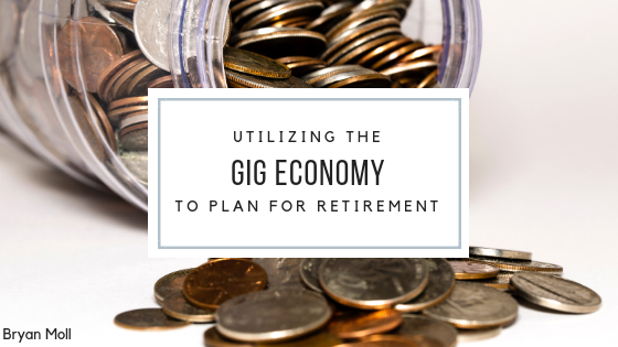 Bryan Moll Utilzing The Gig Economy To Plan For Retirement