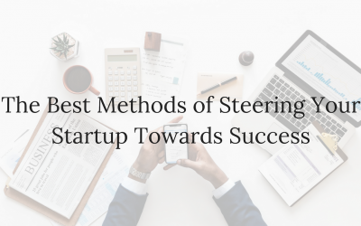 The Best Methods of Steering Your Startup Towards Success